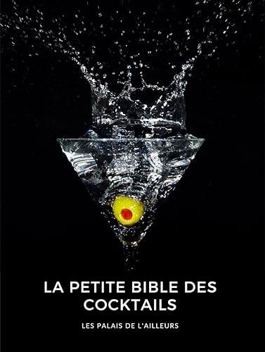 La petite bible des cocktails: Un guide complet de plus