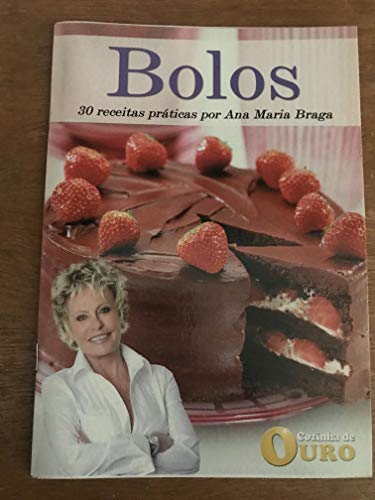 Bolos - 30 receitas práticas por Ana Maria Braga