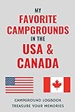 My Favorite Campgrounds in the USA & Canada - The Essential Logbook to Record & Reference Your Favorite Campgrounds: - A Great Camping Logbook ... Road Trips and Adventures in the USA & Canada