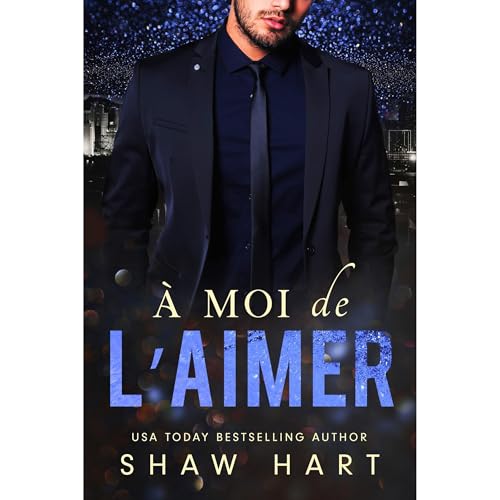 &Agrave; moi de l&rsquo;aimer Audiobook By Shaw Hart cover art