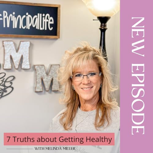 Episode 32: 7 Truths About Getting Healthy