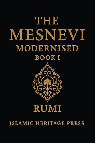 The Mesnevi: Book I: A Modern English Version (Islamic Heritage Press)