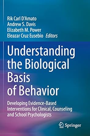 Understanding the Biological Basis of Behavior: Developing Evidence ...