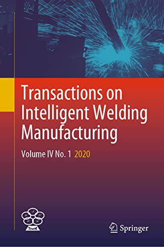 Transactions on Intelligent Welding Manufacturing: Volume IV No. 1 2020 (English Edition)