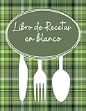 Libro de Recetas en blanco: Cuaderno Recetario donde anotar mis platos caseros