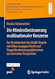 Die Mindestbesteuerung multinationaler Konzerne: Zur Vereinbarkeit der GloBE-Regeln mit höherrangigem Recht und Doppelbesteuerungsabkommen aus ... und Internationalen Steuerrecht, 13, Band 13)
