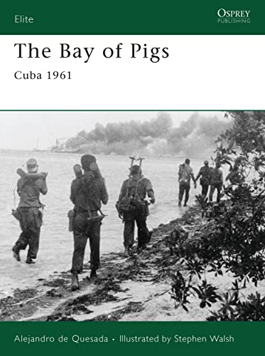 The Bay of Pigs: Cuba 1961 (Elite Book 166)