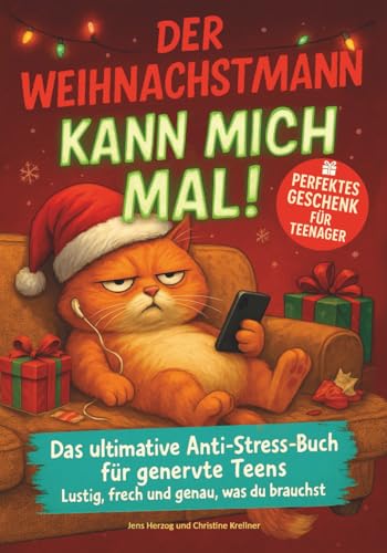 Der Weihnachtsmann kann mich mal!: Das ultimative Anti-Stress-Buch...