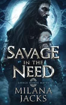 Savage in the Need - Book #3 of the Savage Horde Mates