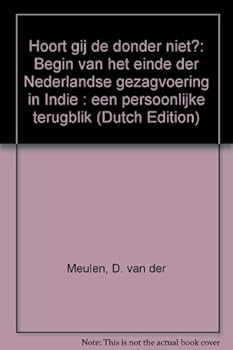 Hardcover Hoort gij de donder niet?: Begin van het einde der Nederlandse gezagvoering in Indie¨ : een persoonlijke terugblik (Dutch Edition) [Dutch] Book