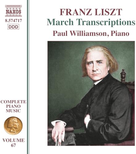 Franz Liszt: Complete Piano Music, Vol. 67 - March Transcriptions