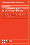 Die Partnerschaftsgesellschaft mit beschränkter Berufshaftung: Eine freiberufliche Alternative zur GmbH & Co. KG im System des deutschen Gesellschaftsrechts ... Forum der Rechtswissenschaften 41)