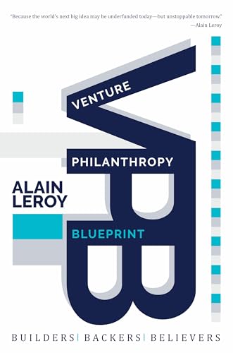 Venture Philanthropy Blueprint (VPB): Builders. Backers. Believers (English Edition)