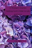 A Woman's Journey Seeking God's Order in Life and Love B0G29ZZKG3 Book Cover