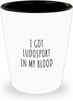 I Got Ludosport In My Blood Shot Glass Funny Gift Idea For Hobby Lover Present Fanatic Quote Fan Gag 1.5 Oz Shotglass