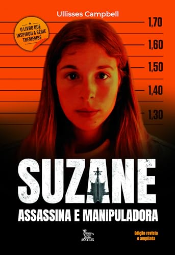 Suzane Assassina e manipuladora: Edição revista e ampliada