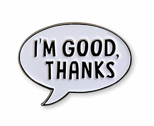 Pinsanity "I'm Good, Thanks" Enamel Lapel Pin