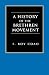 A History of the Brethren Movement: Its Origins, Its Worldwide Development and Its Significance for the Present Day