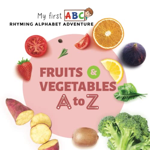 Fruits & Vegetables A To Z: Rhyming Alphabet Adventure (My First Abc)