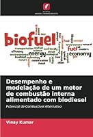 Desempenho e modelação de um motor de combustão interna alimentado com biodiesel: Potencial de Combustível Alternativo (Portuguese Edition) 6208739047 Book Cover
