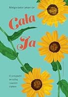 Cała Ja. O przyjaźni ze sobą i swoim ciałem 8327738577 Book Cover