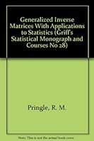 Generalized Inverse Matrices: With Applications to Statistics (Statistical Monograph) 0852641818 Book Cover