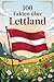 100 Fakten über Lettland: Geschichte, Kultur, Natur & Kurioses – 100 spannende Fakten über Lettland mit unterhaltsamen Quizfragen zum Mitraten und Staunen