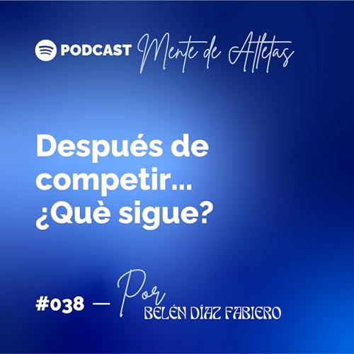 #038 Despu&eacute;s de competir... &iquest;Qu&eacute; sigue?