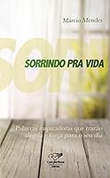 Sorrindo pra vida: Palavras inspiradoras que trarão alegria e força para o seu dia 8576779102 Book Cover