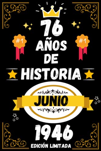 CUADERNO, 76 AÑOS DE HISTORIA JUNIO 1946 EDICIÓN LIMITADA: Regalo de 76 cumpleaños para mujeres y hombres, ideas de 76 cumpleaños... un cumpleaños... ... regalo de 76 cumpleaños para él/ella.