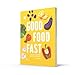 Good Food Fast: Delicious Recipes that Won't Waste Your Time