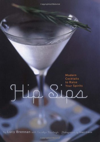 Hip Sips: Modern Cocktails to Raise Your Spirits