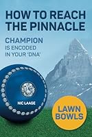 LAWN BOWLS: How to Reach the Pinnacle B0CSRS54PT Book Cover