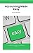 Accounting Made Simple: Basic Accounting principles for new managers, business owners or anyone who wants to get ahead