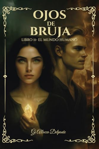 Ojos de Bruja - Libro II El Mundo Humano: El portal fue abierto. Lo prohibido ha cruzado. La profecía aún respira, pero no todos regresarán Ojos de Bruja - Libro II El Mundo Humano: El portal fue abierto. Lo prohibido ha cruzado. La profecía aún respira, pero no todos regresarán