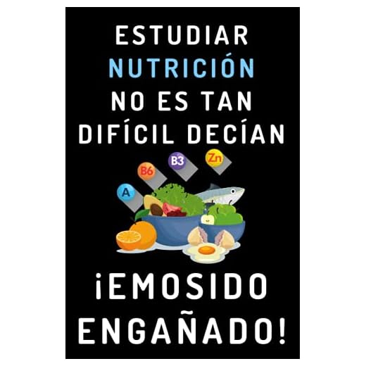 Estudiar Nutrición No Es Tan Difícil Decían ¡Emosido Engañado!: Cuaderno De Notas Para Estudiantes De Nutrición Humana Y Dietética (Spanish Edition)