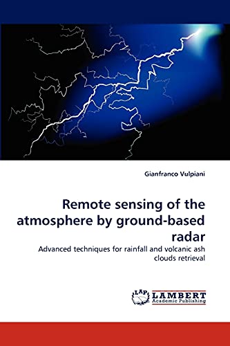 Remote sensing of the atmosphere by ground-based radar: Advanced techniques for rainfall and volcanic ash clouds retrieval