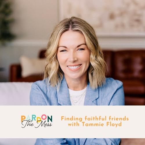 Finding faithful friends with Tammie Floyd