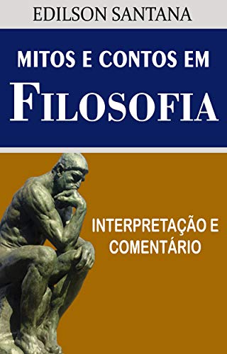 MITOS E CONTOS EM FILOSOFIA: Interpretação e comentário