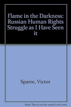 Hardcover The flame in the darkness: The Russian human rights struggle, as I have seen it Book