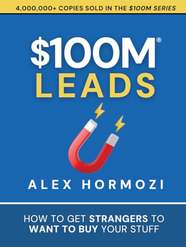 $100M Leads: How to Get Strangers To Want To Buy Your Stuff (Acquisition.com $100M Series)