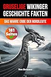 Gruselige Wikinger Geschichte Fakten: Das wahre Erbe der Nordleute (Gruselige Fakten aus der Geschichte)