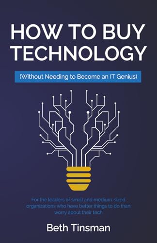 How to Buy Technology: Without Needing to Become an IT Genius