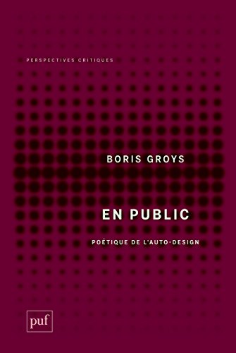 Télécharger En public: Poétique de l'autodesign (Perspectives critiques) livre En ligne
