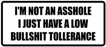 I'm not an a**h**** I just Have a Low bs Tolerance 3" Wide Helmet Hard hat Vinyl Decal Sticker (Qty 3 PK)