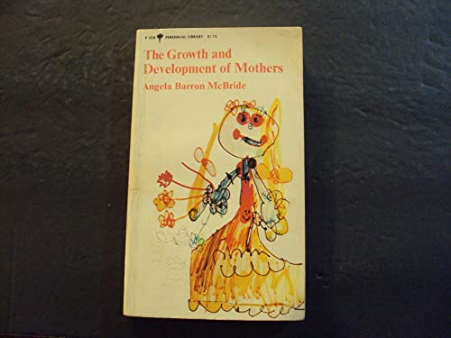 The Growth And Development Of Mothers sc Angela Barron McBride 1st Ed 1974