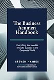 The Business Acumen Handbook: Everything You Need to Know to Succeed in the Corporate World (Business Acumen How to Guides)