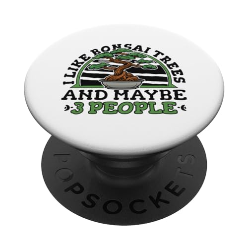 I Like Bonsai Trees And Maybe 3 People Indoor Bonsai Bonsai PopSockets Swappable PopGrip, Black