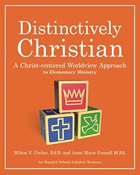 Paperback Distinctively Christian: A Christ-centered Worldview Approach to Elementary Ministry Book