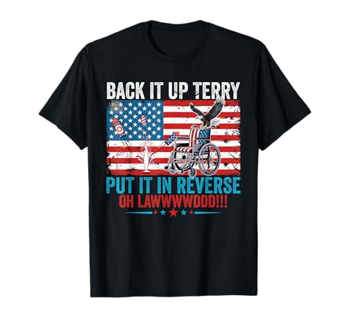 Back it Up Terry Put It in Reverse 4th of July Firework Fun T-Shirt